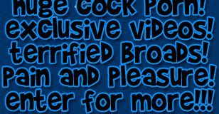 huge cock porn exclusive videos terrified broads pain and pleasure enter for more!