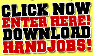 click now enter here download handjobs!